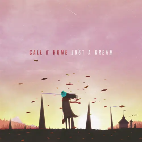 Call It Home : Just a Dream